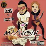 MUSIC: KKV ft chomzy – Magical @KKVHKM