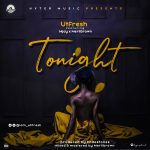 MUSIC: Utfresh (@iam_utfresh) ft Mjay & Merlibrown – Tonight (Prod.Endeetones)