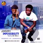 MUSIC: Johnbosco – Impossibility Ft Dan Marlic (Prod. by Johnbosco) |@Johnboscomusic @Dan_Marlic @DanMarlic