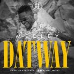 MUSIC: Medley – Dat Way (Prod. Speroach) | @medley_2flame