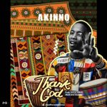 MUSIC: Akinno – Thank God