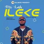 MUSIC: Mr Lush – Ileke (@Iammrlush)