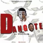 MIXTAPE: Dj Vickyslim – Dangote Mix @djvickyslim