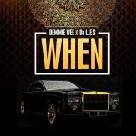 MUSIC: Demmie Vee – When ft. Da L.E.S