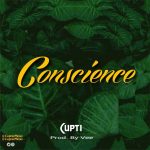 MUSIC: Cupti – Conscience (Prod. By Vee) | @Cuptiofficial