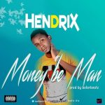 MUSIC: Hendrix – Money Be Man