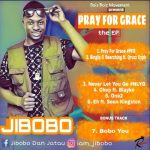 EP: Jibobo – Pray For Grace