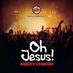 AUDIO & VIDEO: Mercy Chinwo – Oh Jesus