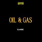 MUSIC: Olamide – Oil & Gas