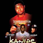 MUSIC: DJ Predictor Ft. Slimpheet, FearLess & Kushman – Kanipe