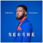 MUSIC: Broda Shaggi – Serere