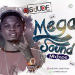 MIXTAPE: Dj S Jude – Mega Sound Mixtape