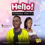 MUSIC: Abidexzy Ft Nan Cy – Hello