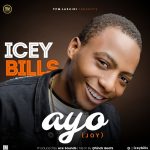 MUSIC: Icey Bills – AYO (Joy)