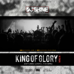 DJ Shine – King Of Glory vol2 [Oktunes Gospel Mixtape]