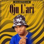 MUSIC: Olufela – Ojulari