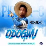MUSIC: Pichak C – Odogwu