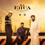 MUSIC: E.L ft. Falz, Joey B – Ehua