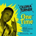 MUSIC: Oluwa Turner – One Time