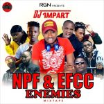 MIXTAPE: DJ IMPART – NPF & EFCC ENEMIES MIXTAPE