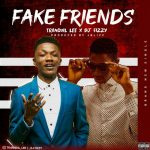 MUSIC: Tranquil Lee X Dj Fizzy – Fake Friends