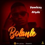 MUSIC: Yemizzy Ft Atyde – Bolanle