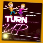 MUSIC: Mayzbeat – Turn Up