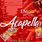 MUSIC: Eniola – Acapella