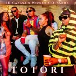 MUSIC+VIDEO: ID Cabasa – Totori Ft. Wizkid, Olamide