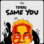 MUSIC: Terri – Same You (Prod. NorthBoi)