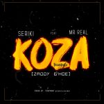 MUSIC: Seriki ft. Mr Real – Koza (Freestyle)