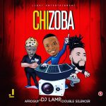 MUSIC: DJ Lamp – Chizoba Ft. Afro-Guy & Double Silencer