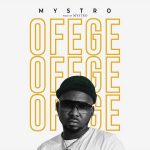 MUSIC: Mystro – Ofege