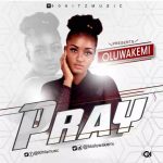 MUSIC: Oluwakemi – Pray