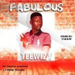 MUSIC: Teewizy – Fabulous