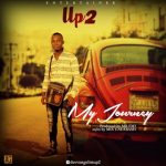 MUSIC: Up2 – My Journey (Prod. By Mr Emi)