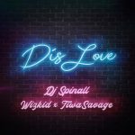 MUSIC: DJ Spinall X Wizkid, Tiwa Savage – Dis Love