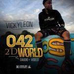 MUSIC+VIDEO: Vickyleon – 042DWorld || @iamvickyleon