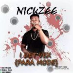 MUSIC: NICKZEE – I DEY VEX O (PARA MOOD)