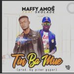 MUSIC: Maffy Amos Ft Skolade – Tin Ba Mue