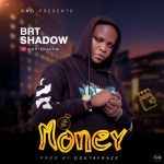 MUSIC: Brtshadow – Money (Prod. Doktafraze) | @brtshadow