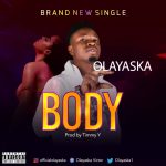 MUSIC: Olayaska – Body