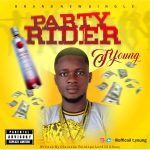 MUSIC: T Young – Party Rider