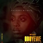 MUSIC: Wiss – Odoyewe(Prod. Young OG)