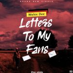 MUSIC: Walex Dee – Letter To My Fans