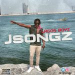 MUSIC: Jsongz (@iamjsongz) – LagosBoyz