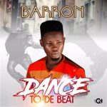 MUSIC: Barron – Dance to De Beat