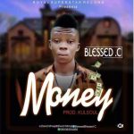 MUSIC: Blessed C – Money (Prod. kulsoul)