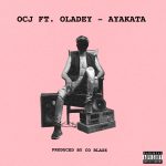 MUSIC: Ocj – Ayakata Ft. Oladey (Prod. by Coblaze) | @ocj_official