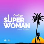 MUSIC: Ceeboi – Super Woman